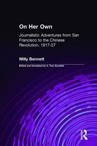 Kniha On Her Own: Journalistic Adventures from San Francisco to the Chinese Revolution, 1917-27 Milly Bennett