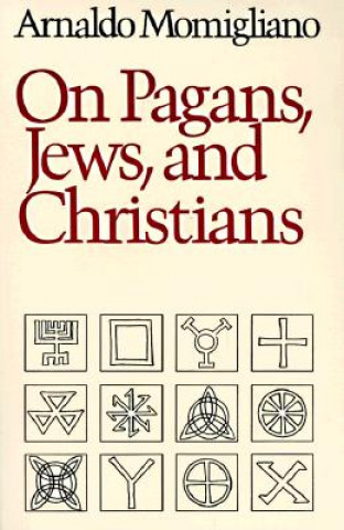 Kniha On Pagans, Jews, and Christians Arnaldo Momigliano