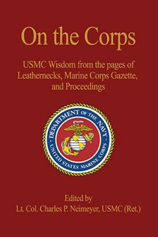 Livre On the Corps Lt Col Charles P. Neimeyer Usmc (Ret ).