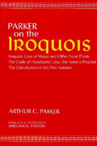 Buch On the Iroquois  With Code of Handsome Lake AND Seneca Prophet AND Constitution of the Five Nations Handsome Lake