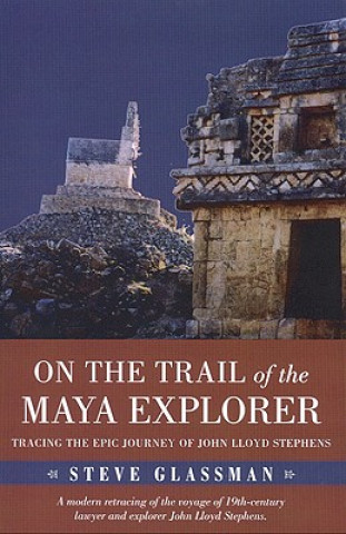 Kniha On the Trail of the Maya Explorer Steve Glassman