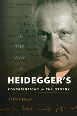 Knjiga On the Way to Heidegger's Contributions to Philosophy Parvis Emad