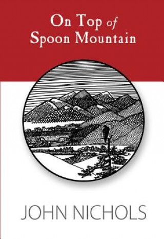 Carte On Top of Spoon Mountain John Nichols
