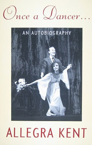 Kniha Once A Dancer... Allegra Kent