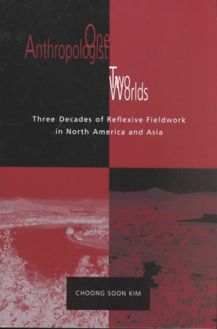 Carte One Anthropologist Two Worlds Choong Soon Kim