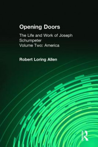 Carte Opening Doors: Life and Work of Joseph Schumpeter Robert Loring Allen
