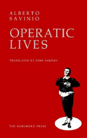 Kniha Operatic Lives Alberto Savinio