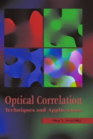 Knjiga Optical Correlation Techniques and Applications Oleg V. Angelsky