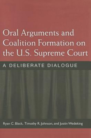 Livre Oral Arguments and Coalition Formation on the U.S. Supreme Court Professor Justin Wedeking