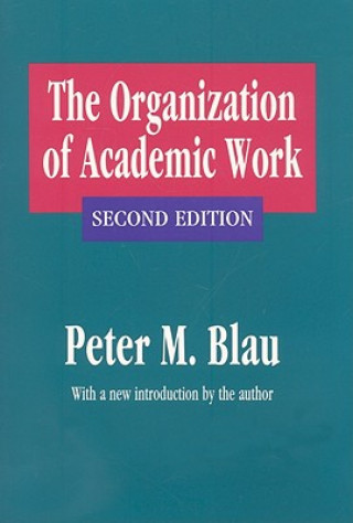 Könyv Organization of Academic Work Peter M. Blau
