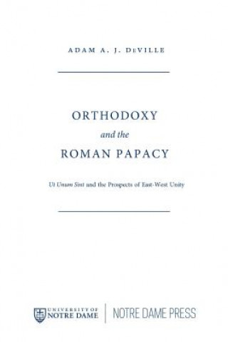 Könyv Orthodoxy and the Roman Papacy Adam A. J. DeVille