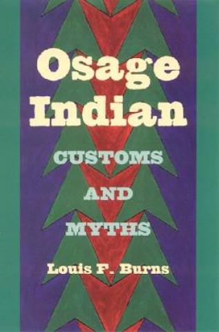 Książka Osage Indian Customs and Myths Louis F. Burns