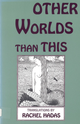 Book Other Worlds Than This Rachel Hadas