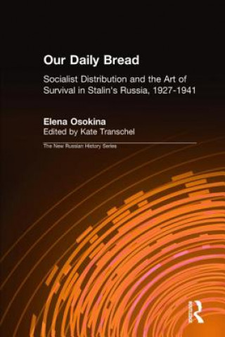 Carte Our Daily Bread: Socialist Distribution and the Art of Survival in Stalin's Russia, 1927-1941 Elena Osokina