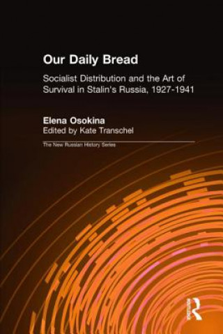 Kniha Our Daily Bread: Socialist Distribution and the Art of Survival in Stalin's Russia, 1927-1941 Elena Osokina