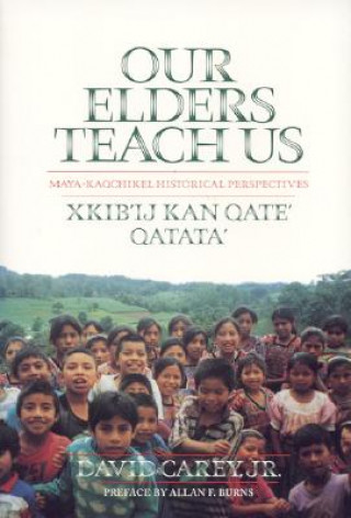 Knjiga Our Elders Teach Us David Carey