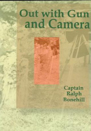 Kniha Out with Gun and Camera Ralph Bonehill