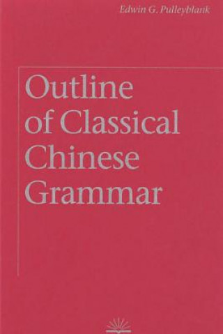 Könyv Outline of Classical Chinese Grammar Edwin G. Pulleyblank