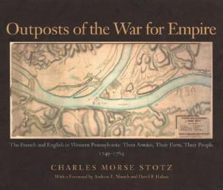 Książka Outposts Of The War For Empire Charles Morse Stotz