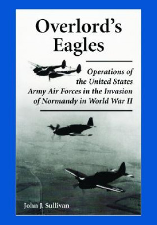 Książka Overlord's Eagles John J. Sullivan