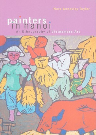 Livre Painters in Hanoi Nora Annesley Taylor