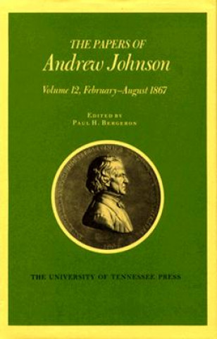 Kniha Papers a Johnson Vol 12 Andrew Johnson