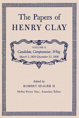 Carte Papers of Henry Clay Robert Seager