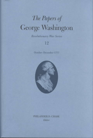 Carte Papers of George Washington v.12; Revolutionary War Series;October-December 1777 George Washington