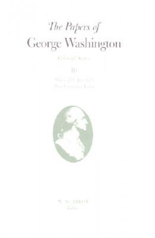 Könyv Papers of George Washington v.10; Colonial Series;March 1774-June 1775 George Washington