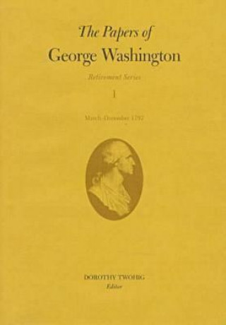 Book Papers of George Washington v.1; Retirement Series;March-December 1797 George Washington
