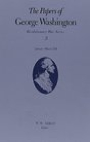 Książka Papers of George Washington v.3; Revolutionary War Series;Jan.-March 1776 Frank E. Grizzard