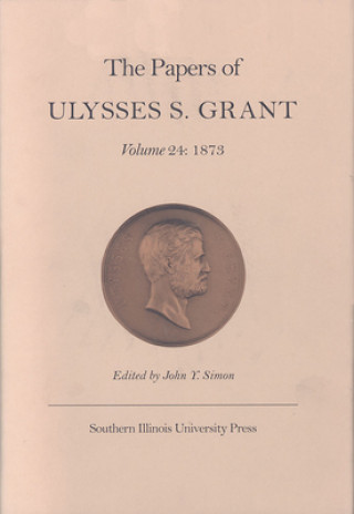Książka Papers of Ulysses S. Grant, Volume 24 Ulysses S. Grant