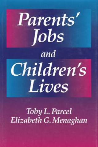 Książka Parents' Jobs and Children's Lives Elizabeth G. Menaghan