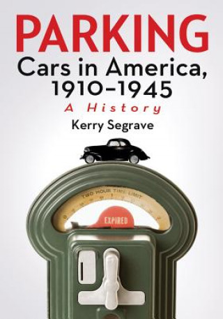 Buch Parking Cars in America, 1910-1945 Kerry Segrave