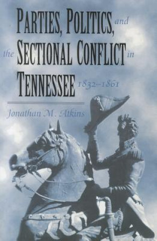 Livre Parties Politics Sectional Conflict Jonathan Atkins