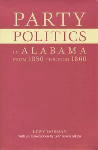 Carte Party Politics in Alabama from 1850 Through 1860 Lewy Dorman