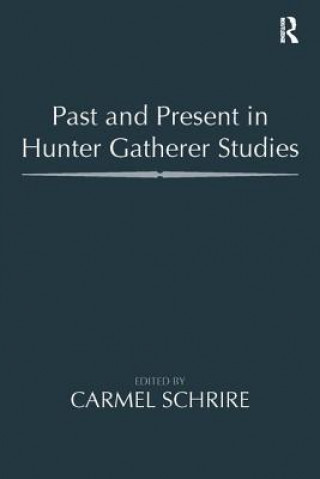 Książka Past and Present in Hunter Gatherer Studies 