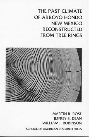 Kniha Past Climate of Arroyo Hondo, New Mexico, Reconstructed from Tree Rings William P. Robinson