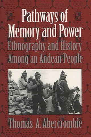 Könyv Pathways of Memory and Power Thomas A. Abercrombie