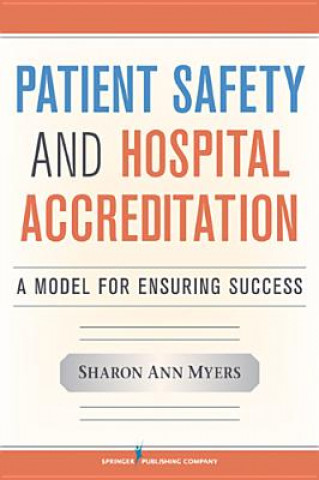 Kniha Patient Safety and Hospital Accreditation Sharon Ann Myers