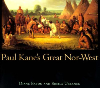 Carte Paul Kane's Great Nor-West Sheila Urbanek