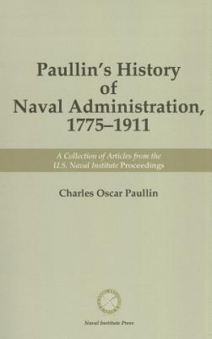 Kniha Paullin's History of Naval Administration, 1775-1911 Charles Oscar Paullin