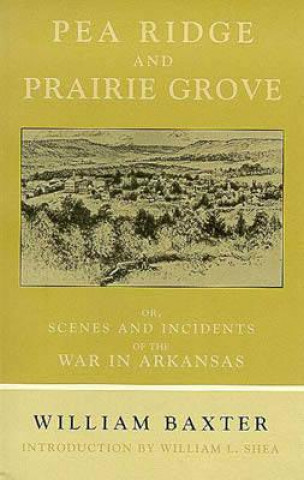 Kniha Pea Bridge and Prairie Grove William Baxter