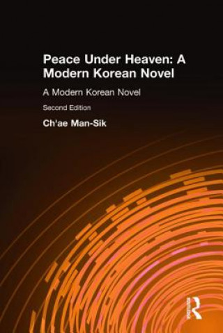 Carte Peace Under Heaven: A Modern Korean Novel Man-Sik Chae