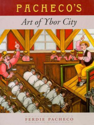 Könyv Pecheco's Art of Ybor City Ferdie Pacheco