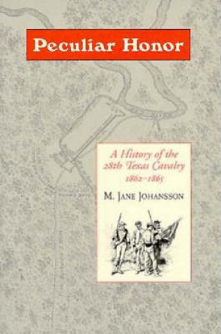 Kniha Peculiar Honour: History of 28 Tx M. Jane Johansson