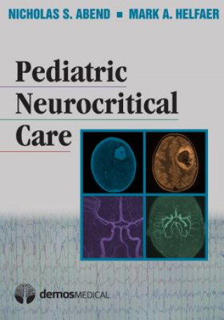 Książka Pediatric Neurocritical Care Mark A. Helfaer