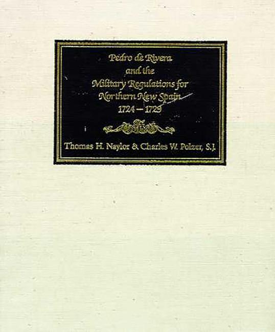 Kniha Pedro De Rivera and the Military Regulations for Northern New Spain, 1724-29 