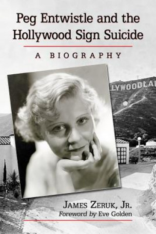 Kniha Peg Entwistle and the Hollywood Sign Suicide James Zeruk