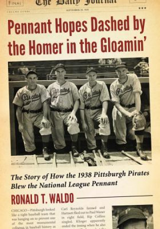 Kniha Pennant Hopes Dashed by the Homer in the Gloamin' Ronald T. Waldo